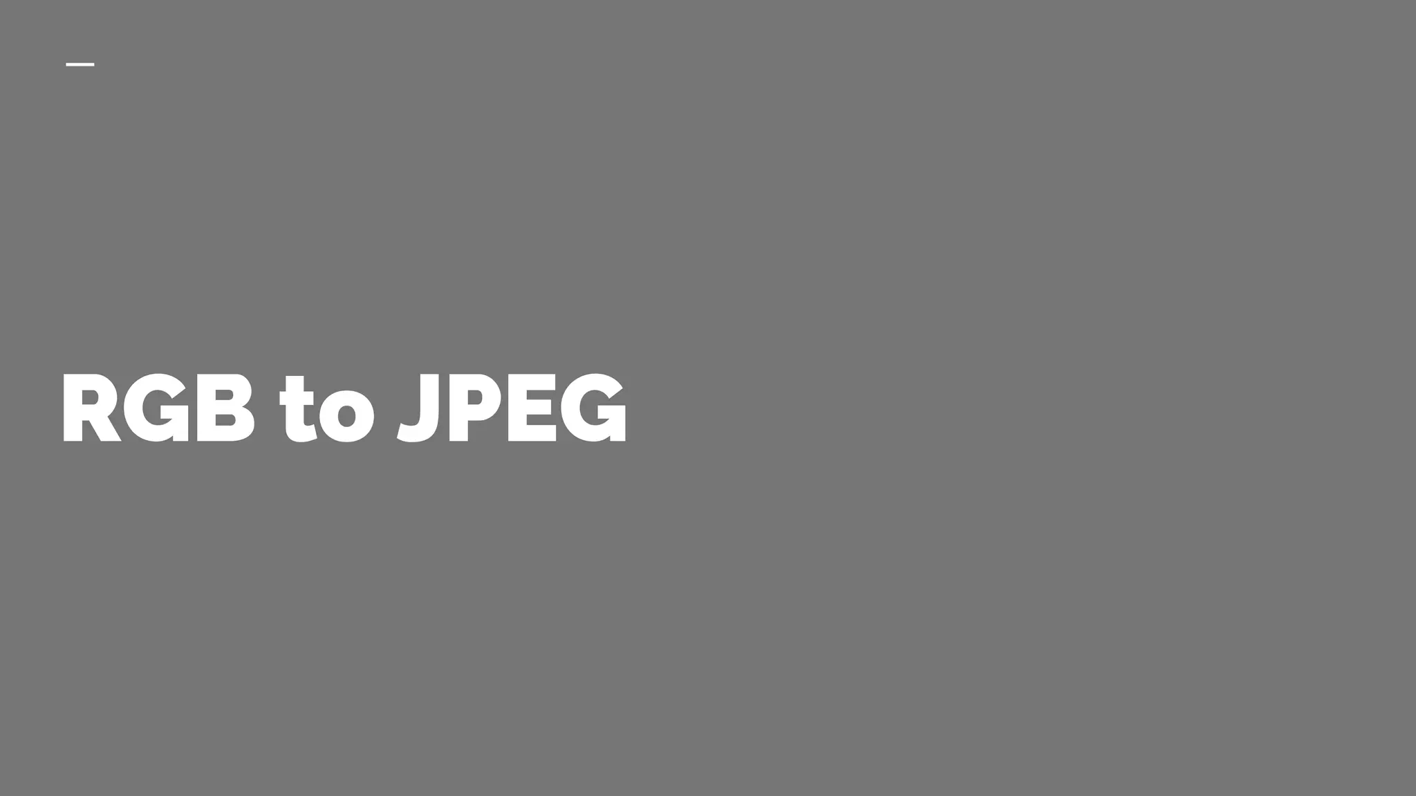 RGB to JPEG
 