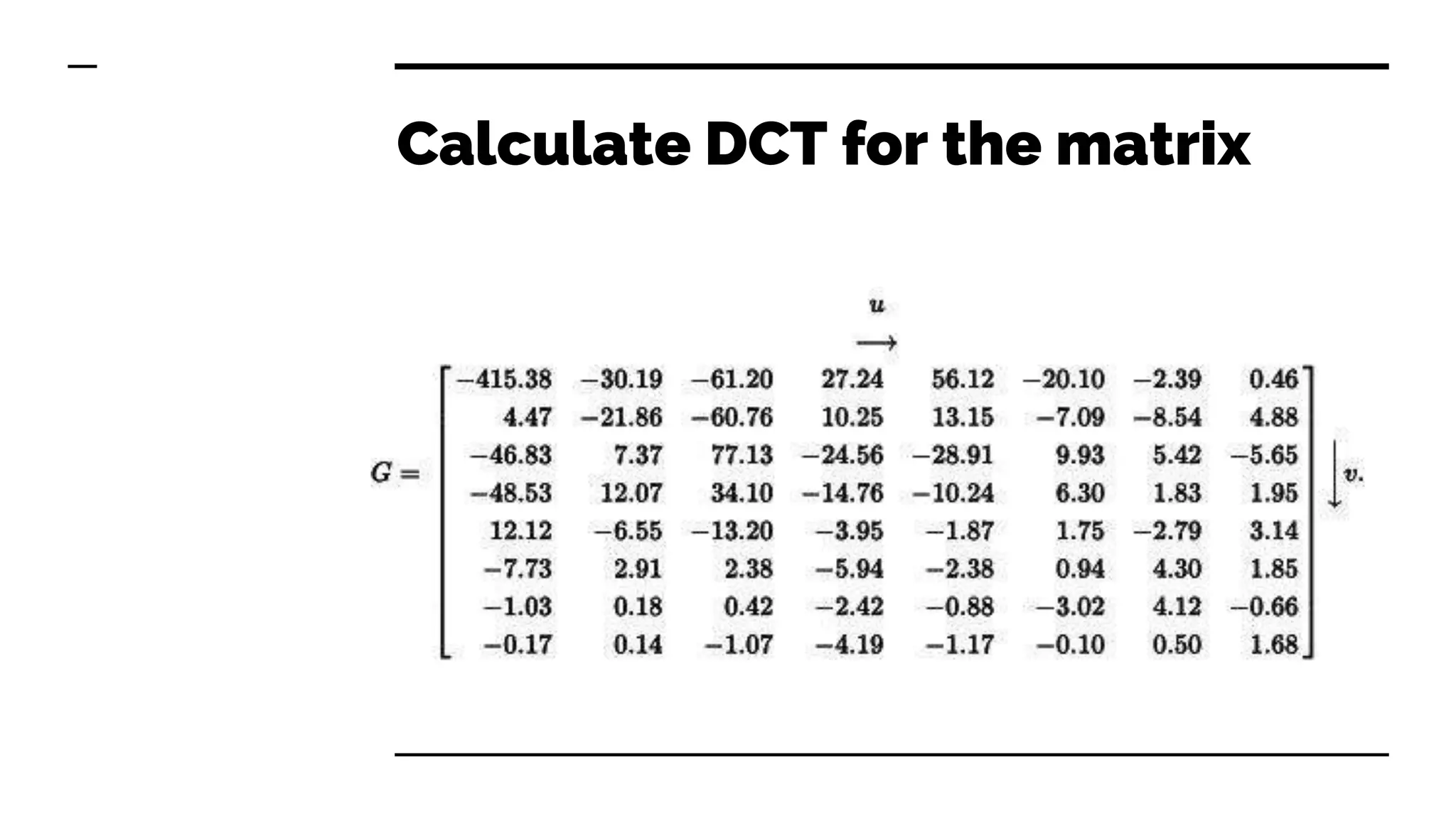 Calculate DCT for the matrix
 