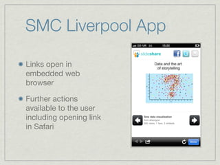 SMC Liverpool App

Links open in
embedded web
browser

Further actions
available to the user
including opening link
in Safari
 