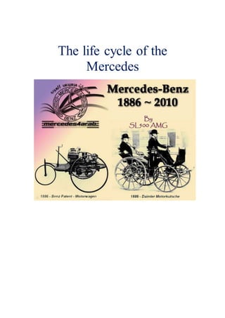 The life cycle of the
Mercedes
 