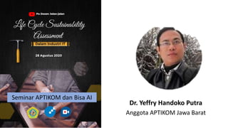 Dr. Yeffry Handoko Putra
Anggota APTIKOM Jawa Barat
Seminar APTIKOM dan Bisa AI
 