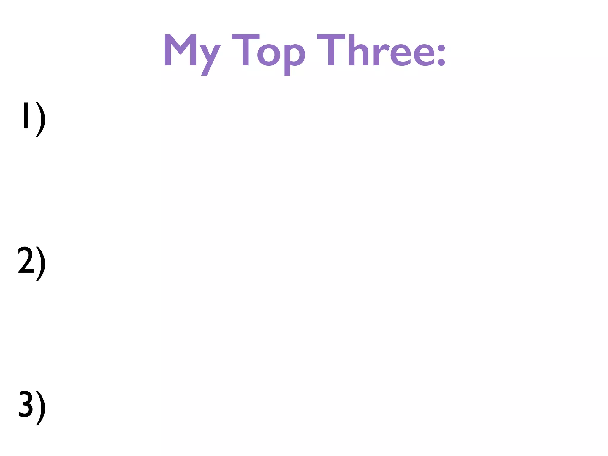 My Top Three:
1)
2)
3)
 