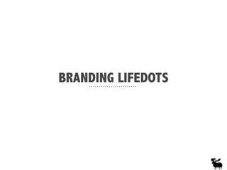 BRANDING LIFEDOTS
 