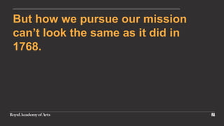 But how we pursue our mission
can’t look the same as it did in
1768.
 