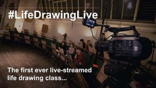 #LifeDrawingLive
The first ever live-streamed
life drawing class...
 