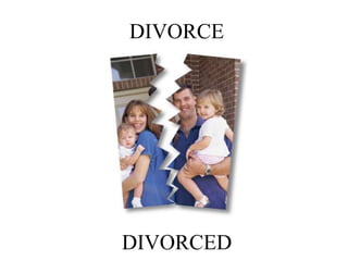 DIVORCE
DIVORCED
 