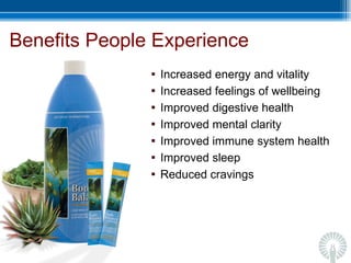 Benefits People Experience Increased energy and vitality Increased feelings of wellbeing Improved digestive health Improved mental clarity Improved immune system health Improved sleep Reduced cravings 