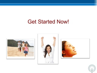 Get Started Now! 