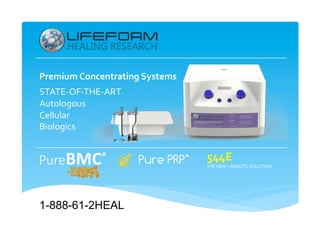Premium	Concentrating	Systems	
	
STATE-OF-THE-ART		
Autologous												 							
Cellular		
Biologics	
544E	
THE	NEW	5	MINUTE	SOLUTION	
	
1-888-61-2HEAL
 