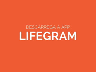 Lifegram - a tua vida dentro de uma app