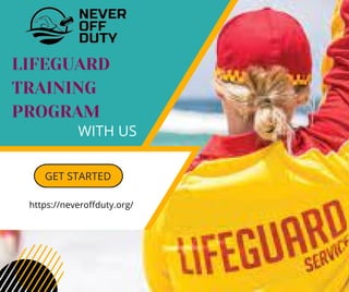 LIFEGUARD
TRAINING
PROGRAM
GET STARTED
WITH US
https://neveroffduty.org/
 