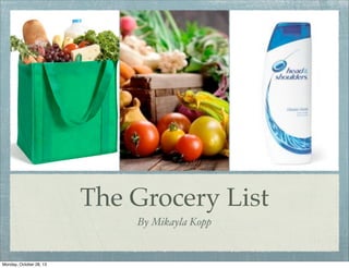 The Grocery List
By Mikayla Kopp

Monday, October 28, 13

 