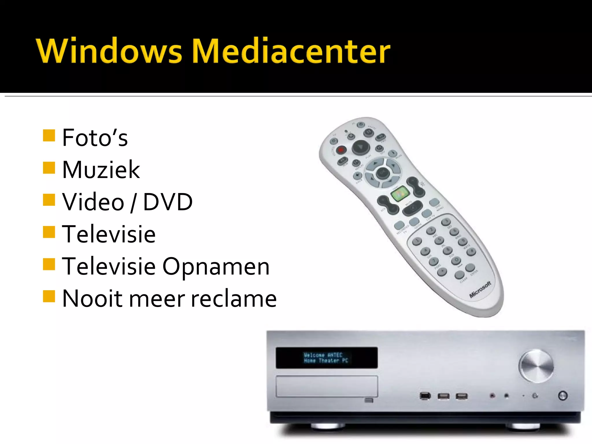  Foto’s
 Muziek
 Video / DVD
 Televisie
 Televisie Opnamen
 Nooit meer reclame
 