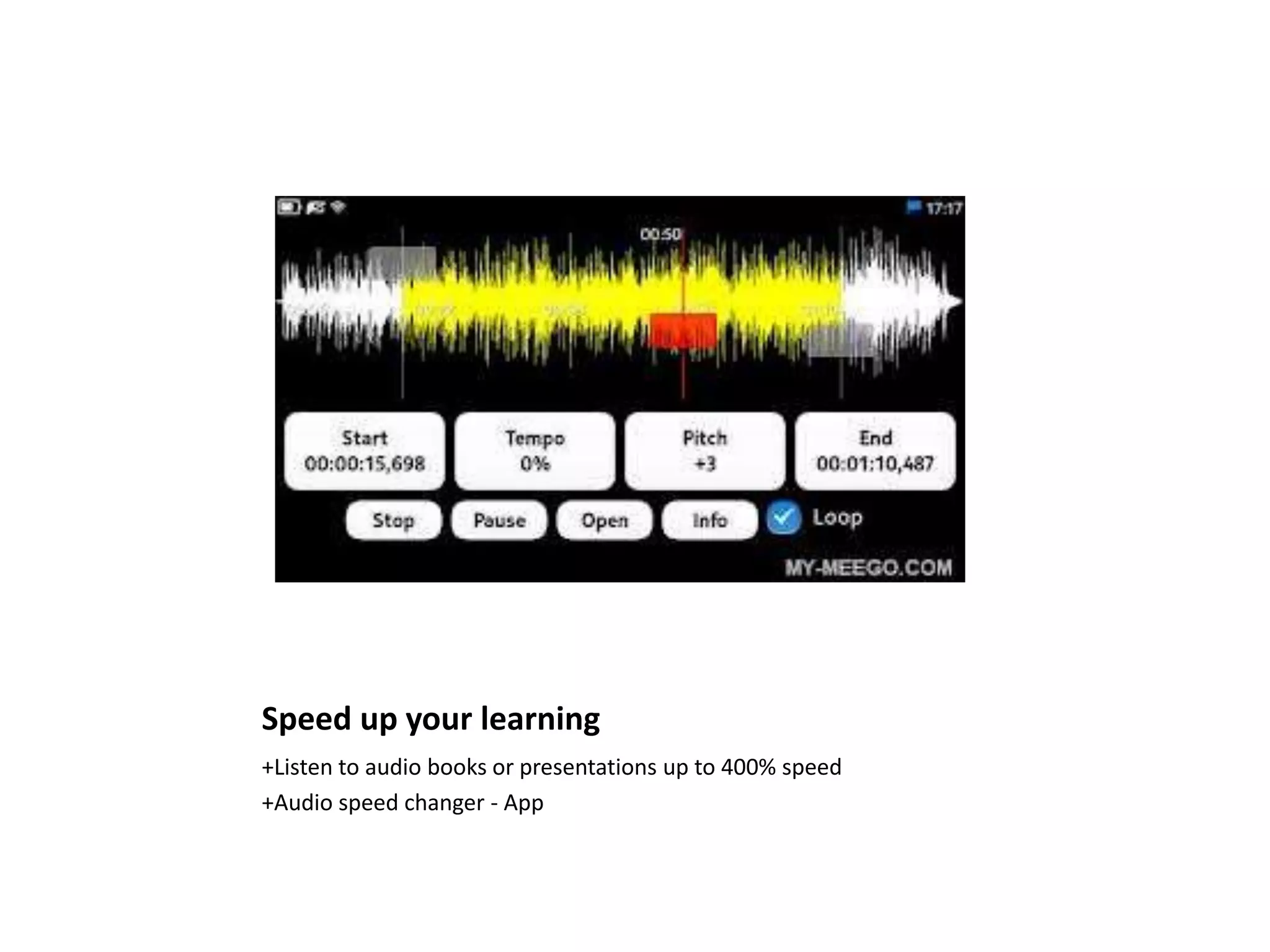 Speed up your learning
+Listen to audio books or presentations up to 400% speed
+Audio speed changer - App
 