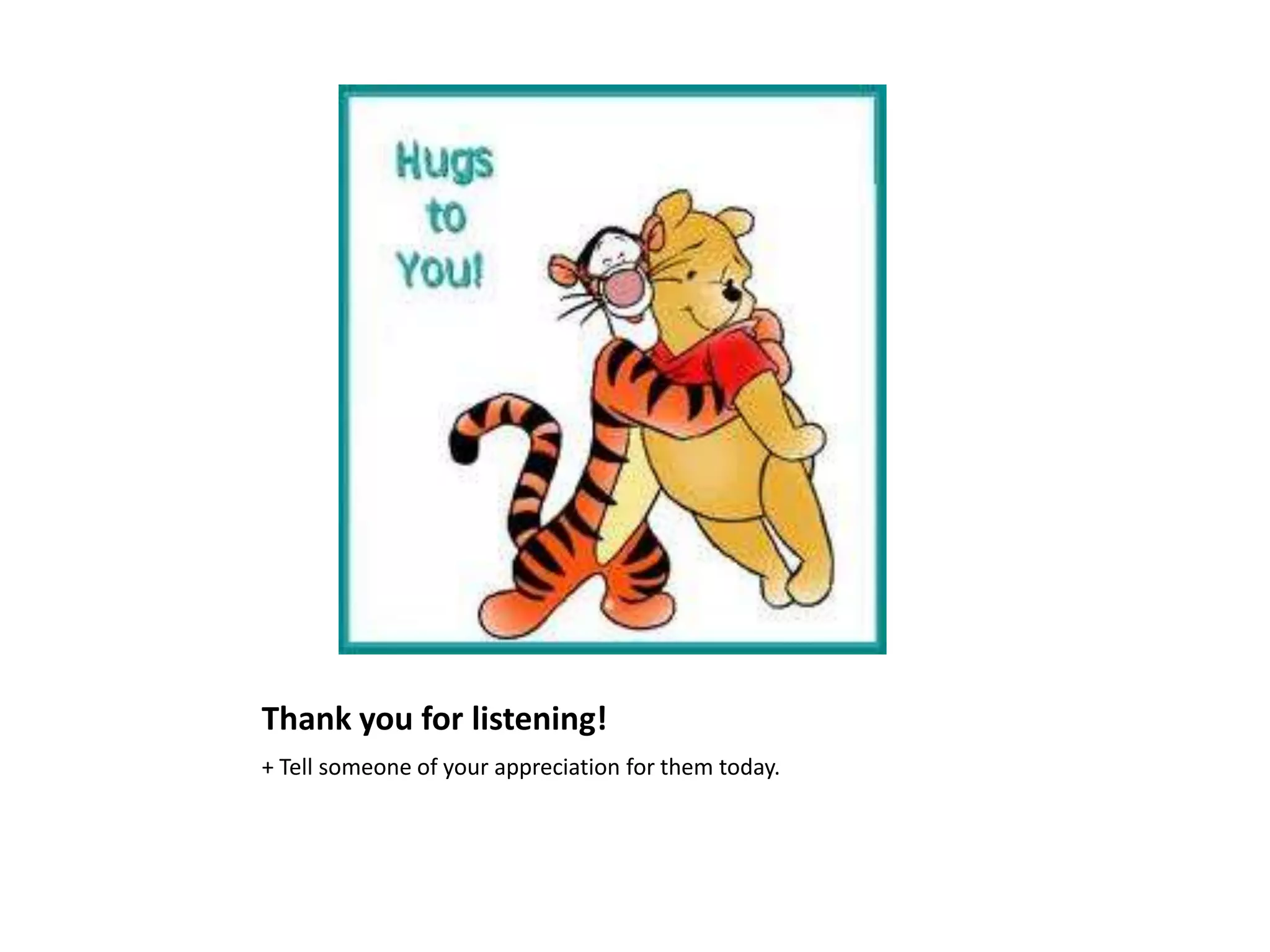 Thank you for listening!
+ Tell someone of your appreciation for them today.
 