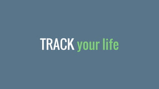 TRACK your life
 