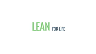 LEAN FOR LIFE
 