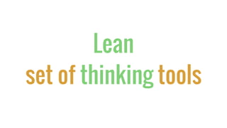 Lean
set of thinking tools
 
