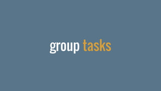 group tasks
 