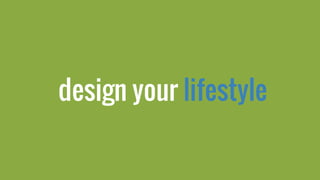 design your lifestyle
 