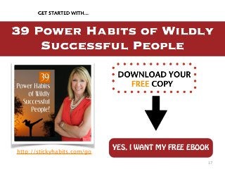 YES, I WANT MY FREE EBOOK http://stickyhabits.com/go
17