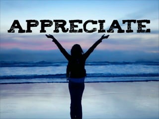 APPRECIATE
 