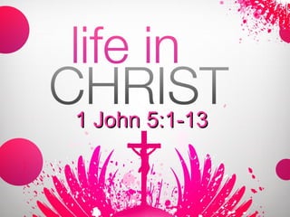 1 John 5:1-13 