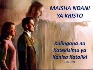 MAISHA NDANI
YA KRISTO
Kulingana na
Katekisimu ya
Kanisa Katoliki
1692- 1698
 