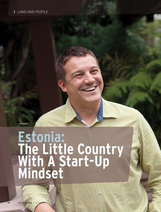 Estonia:
The Little Country
With A Start-Up
Mindset
Sten Tamkivi
LIFE IN ESTONIA I 2014 SPRING20
I LAND AND PEOPLE
 