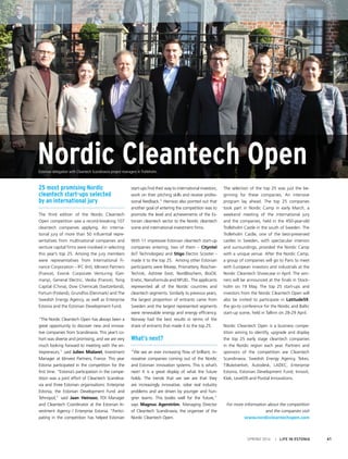 SPRING 2014 I LIFE IN ESTONIA 41
25 most promising Nordic
cleantech start-ups selected
by an international jury
The third edition of the Nordic Cleantech
Open competition saw a record-breaking 107
cleantech companies applying. An interna-
tional jury of more than 50 influential repre-
sentatives from multinational companies and
venture capital firms were involved in selecting
this year’s top 25. Among the jury members
were representatives from International Fi-
nance Corporation – IFC (Int), IdInvest Partners
(France), Evonik Corporate Venturing (Ger-
many), General Electric, Veolia (France), Tsing
Capital (China), Dow Chemicals (Switzerland),
Fortum (Finland), Grundfos (Denmark) and The
Swedish Energy Agency, as well as Enterprise
Estonia and the Estonian Development Fund.
“The Nordic Cleantech Open has always been a
great opportunity to discover new and innova-
tive companies from Scandinavia. This year’s co-
hort was diverse and promising, and we are very
much looking forward to meeting with the en-
trepreneurs,” said Julien Mialaret, Investment
Manager at Idinvest Partners, France. This year
Estonia participated in the competition for the
first time. “Estonia’s participation in the compe-
tition was a joint effort of Cleantech Scandina-
via and three Estonian organisations: Enterprise
Estonia, the Estonian Development Fund and
Tehnopol,” said Jaan Heinsoo, FDI Manager
and Cleantech Coordinator at the Estonian In-
vestment Agency / Enterprise Estonia. “Partici-
pating in the competition has helped Estonian
start-ups find their way to international investors,
work on their pitching skills and receive profes-
sional feedback.” Heinsoo also pointed out that
another goal of entering the competition was to
promote the level and achievements of the Es-
tonian cleantech sector to the Nordic cleantech
scene and international investment firms.
With 11 impressive Estonian cleantech start-up
companies entering, two of them – Cityntel
(IoT Technologies) and Stigo Electric Scooter -
made it to the top 25. Among other Estonian
participants were Bikeep, Prismattery, Roschier-
Technik, Ashtree Eesti, NordBiochem, BioOil,
Enetic, Nanoformula and NFUEL. The applicants
represented all of the Nordic countries and
cleantech segments. Similarly to previous years,
the largest proportion of entrants came from
Sweden and the largest represented segments
were renewable energy and energy efficiency.
Norway had the best results in terms of the
share of entrants that made it to the top 25.
What’s next?
”We see an ever increasing flow of brilliant, in-
novative companies coming out of the Nordic
and Estonian innovation systems. This is what’s
next! It is a great display of what the future
holds. The trends that we see are that they
are increasingly innovative, solve real industry
problems and are driven by younger and hun-
grier teams. This bodes well for the future,”
says Magnus Agerström, Managing Director
of Cleantech Scandinavia, the organiser of the
Nordic Cleantech Open.
The selection of the top 25 was just the be-
ginning for these companies. An intensive
program lay ahead. The top 25 companies
took part in Nordic Camp in early March, a
weekend meeting of the international jury
and the companies, held in the 450-year-old
Trolleholm Castle in the south of Sweden. The
Trolleholm Castle, one of the best-preserved
castles in Sweden, with spectacular interiors
and surroundings, provided the Nordic Camp
with a unique venue. After the Nordic Camp,
a group of companies will go to Paris to meet
with European investors and industrials at the
Nordic Cleantech Showcase in April. The win-
ners will be announced at the finals in Stock-
holm on 19 May. The top 25 start-ups and
investors from the Nordic Cleantech Open will
also be invited to participate in Latitude59,
the go-to conference for the Nordic and Baltic
start-up scene, held in Tallinn on 28-29 April.
Nordic Cleantech Open is a business compe-
tition aiming to identify, upgrade and display
the top 25 early stage cleantech companies
in the Nordic region each year. Partners and
sponsors of the competition are Cleantech
Scandinavia, Swedish Energy Agency, Tekes,
Tillväxtverket, Autodesk, LADEC, Enterprise
Estonia, Estonian Development Fund, Innovit,
Klak, Level39 and Pivotal Innovations.
For more information about the competition
and the companies visit
www.nordiccleantechopen.com
Nordic Cleantech OpenEstonian delegation with Cleantech Scandinavia project managers in Trolleholm.
 