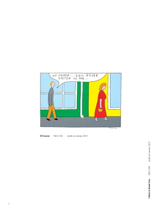 52
IWanttoBreakFreeI300X200Iacryliconcanvas,2012
Of Course I 100 X 150 I acrylic on canvas, 2013
 