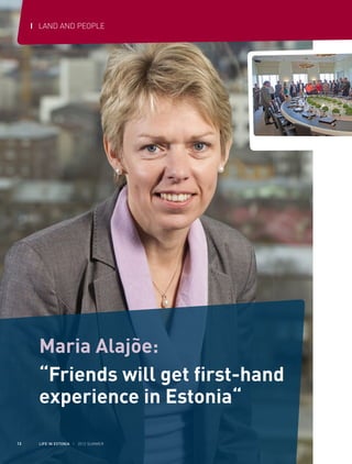 I LAND AND PEOPLE

Maria Alajõe:
“Friends will get first-hand
experience in Estonia“
12

LIFE IN ESTONIA I 2012 SUMMER

 