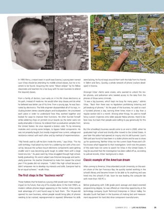 In 1995 Pärnu, a resort town in south-east Estonia, a young teen named
Lauri Viitas should be attending his middle school classes, but he is nowhere to be found. Acquiring the name “Moon eclipse” by his fellow
classmates and teachers he is too busy with his own business to attend
the required classes.
From a family of doctors, Lauri early on in his life chose electronics as
his path, instead of medicine. He would often skip classes and do what
he believed was better use of his time. From a young age, he was fascinated by electronics. The little engineer disassembled all of his toys, including broken stereo cassette players and loudspeakers. He unscrewed
each piece in order to understand how they worked together and
looked for ways to improve their functions. He often burned himself
while soldering chips on printed circuit boards (as the latter were not
easily attainable in Estonia, he ordered them as evaluation samples from
the United States). He once repaired a broken color TV, by removing
modules and running some bridges, to bypass failed components. He
was not properly taught, but mostly imagined how current, voltage and
resistance interact with each other and by method of experimentation.
“My friends used to call me born inside the wires,” says Viitas. “For my
sixth birthday, I had asked my mom for a soldering iron with a fine conical tip, because the surface mount electronic components were getting
smaller and it was becoming quite tough to solder them with a large
Soviet era iron.” As years went by, Viitas struggled through high school,
barely graduating. His worst subject was Estonian language and particularly grammar. His teacher threatened to make him repeat the school
year if his grades did not improve. “I didn’t like high school because it
didn’t empower me to develop my interests and skills. Everyone had to
be an equal achiever,” recalls Viitas.

The first steps in the “business world”
Those hobbies that he loved as a young child would soon make a larger
impact on his future, than any of his studies alone. In the mid-1990’s, as
modern cellular phones began appearing on the market, Viitas quickly
took advantage of it and found ways to hack them. The 14-year-old
opened his own business, where people would bring piles of phones
needing to be cracked, reprogrammed or repaired. Whenever his skills

were lacking, he found ways around them with the help from his friends
in Tallinn and Tartu. Quickly, a whole network of phone crackers developed in Estonia.
Amongst Viitas’ clients were crooks, who wanted to unlock the stolen phones, and policemen who needed access to the data from the
phones of those same criminals.
“It was a big business, which kept me busy for many years,” admits
Viitas. “Back then there was no legislation prohibiting tinkering and
jail breaking of phones.” At the peak of the business, he used to crack
a hundred phones a day, earning three times more in a day than a
regular worker did in a month. Among other things, he used to install
fancy custom ringtones onto older popular Nokia phones. Hard to believe now, but back then people were willing to pay generously for this
service.
But the schoolboy’s business would come to an end in 2000, when he
graduated high school and shortly after moved to the United States. A
year later the police had opened an inquiry into his old business: Lauri’s
SIM card was found to have been in a stolen phone and he was to show
up for questioning. Neither Viitas nor the current State Prosecutor’s Office knows what happened to that investigation. Until now the powers
of the state have not come to search for Viitas in the United States. It
may be assumed that the investigation has been called off as, according
to judicial records, Viitas’ background is clean.

Classic example of the American dream
After coming to America, Viitas attended Lincoln University, on the eastern shore of the San Francisco Bay. He quickly started working in the
school’s library and became known to be able to fix anything and was
hired into the school’s IT lab. Soon he was leading the computer lab
with more than 100 PC-s.
Before graduating with 3.86 grade point average and object-oriented
programming degree, he was offered an internship opportunity at the
technology company Guzik Technical Enterprises in Silicon Valley. For
decades Guzik had been in the business of making test and measurement equipment for hard disk drive component manufacturers.

SUMMER 2012

I LIFE IN ESTONIA

35

 