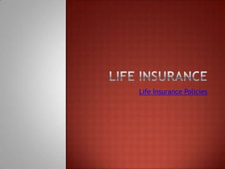Life Insurance Life Insurance Policies 