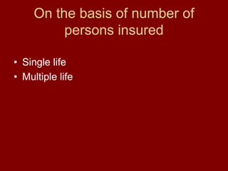 On the basis of number of persons insuredSingle life Multiple life