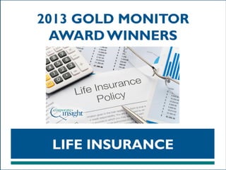 2013 GOLD MONITOR
AWARD WINNERS

LIFE INSURANCE

 