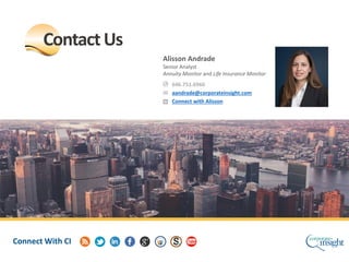 Alisson Andrade
Senior Analyst
Annuity Monitor and Life Insurance Monitor
ContactUs
Connect With CI
646.751.6960
aandrade@...
