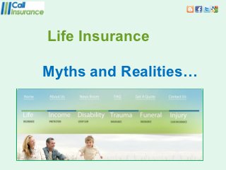 Life Insurance

Myths and Realities…
 