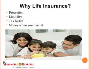  Protection
 Liquidity
 Tax Relief
 Money when you need it
3
 