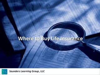Where to Buy Life Insurance




Saunders Learning Group, LLC
Saunders Learning Group, LLC, Andover, KS
 