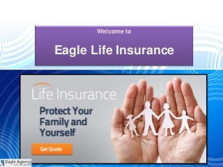 Welcome to
Eagle Life Insurance
 