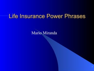 Life Insurance Power Phrases Mario Miranda 