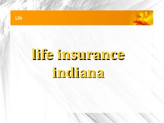 life insurancelife insurance
indianaindiana
 