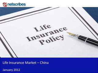 Life Insurance Market – China
January 2012
 
