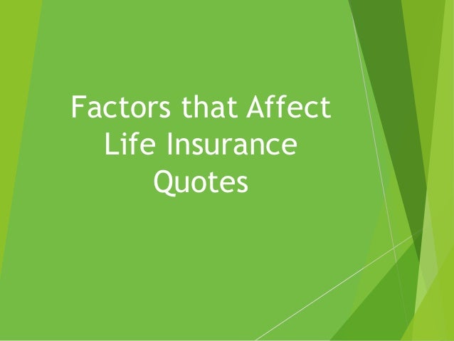 Factors that Affect
Life Insurance
Quotes
 