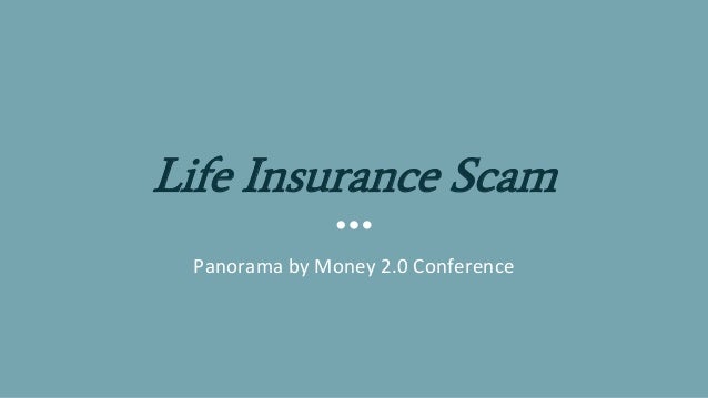 Life Insurance Scam
Panorama by Money 2.0 Conference
 