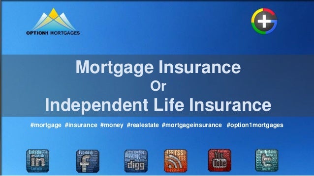 Buy Mortgage Insurance or Life Insurance