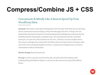 Compress/Combine JS + CSS
 