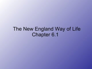   The New England Way of Life Chapter 6.1  