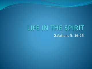 Galatians 5: 16-25
 